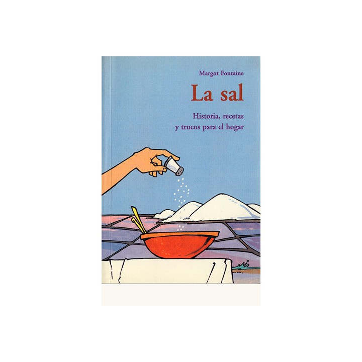 La Sal. Historia, recetas y trucos para el hogar